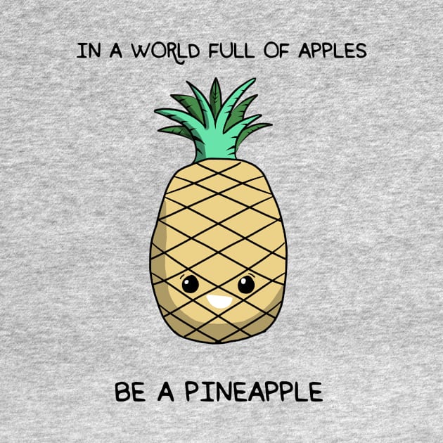 In a world full of apples be a pineapple by gigglycute